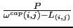 $ \frac{P}{\omega^{cap}(i,j)-L_{(i,j)}}$