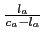 $ \frac{l_a}{c_a-l_a}$