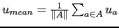 $ u_{mean} = \frac{1}{\Vert A\Vert}\sum_{a \in A} u_a$